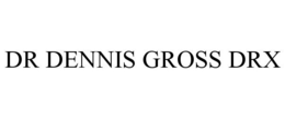 DR DENNIS GROSS DRX trademark