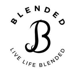 BLENDED B LIVE LIFE BLENDED trademark
