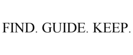 FIND. GUIDE. KEEP. trademark