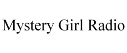 MYSTERY GIRL RADIO trademark