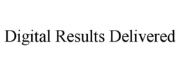 DIGITAL RESULTS DELIVERED trademark