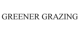 GREENER GRAZING trademark