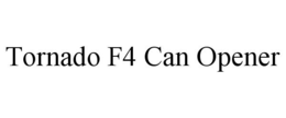 TORNADO F4 CAN OPENER trademark