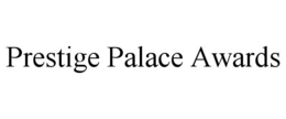 PRESTIGE PALACE AWARDS trademark
