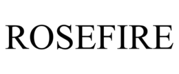 ROSEFIRE trademark