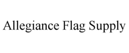 ALLEGIANCE FLAG SUPPLY trademark