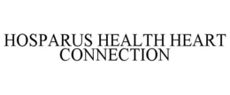 HOSPARUS HEALTH HEART CONNECTION trademark