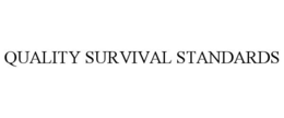 QUALITY SURVIVAL STANDARDS trademark