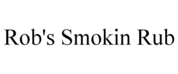 ROB'S SMOKIN RUB trademark