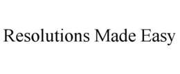 RESOLUTIONS MADE EASY trademark