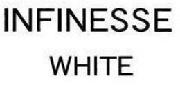 INFINESSE WHITE trademark