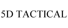 5D TACTICAL trademark
