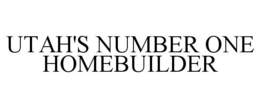 UTAH'S NUMBER ONE HOMEBUILDER trademark