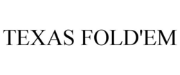 TEXAS FOLD'EM trademark