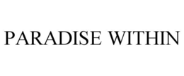 PARADISE WITHIN trademark