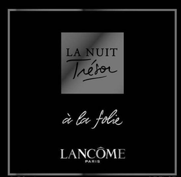 LA NUIT TRESOR A LA FOLIE LANCOME PARIS trademark