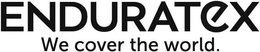 ENDURATEX WE COVER THE WORLD. trademark