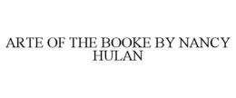 ARTE OF THE BOOKE BY NANCY HULAN trademark