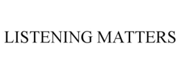 LISTENING MATTERS trademark