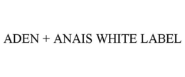 ADEN + ANAIS WHITE LABEL trademark