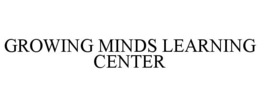 GROWING MINDS LEARNING CENTER trademark