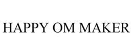 HAPPY OM MAKER trademark