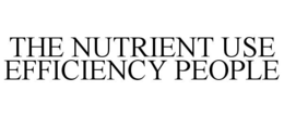 THE NUTRIENT USE EFFICIENCY PEOPLE trademark