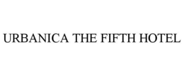 URBANICA THE FIFTH HOTEL trademark