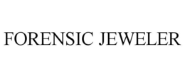 FORENSIC JEWELER trademark