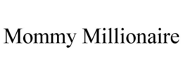 MOMMY MILLIONAIRE trademark