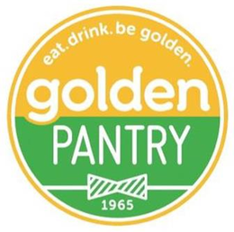 EAT.DRINK.BE GOLDEN. GOLDEN PANTRY 1965 trademark