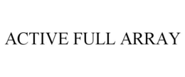 ACTIVE FULL ARRAY trademark