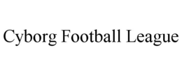 CYBORG FOOTBALL LEAGUE trademark