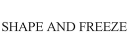 SHAPE AND FREEZE trademark