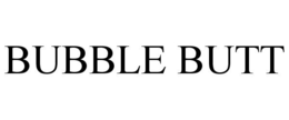 BUBBLE BUTT trademark