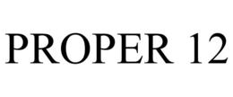 PROPER 12 trademark