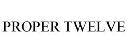 PROPER TWELVE trademark