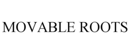 MOVABLE ROOTS trademark