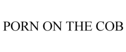 PORN ON THE COB trademark