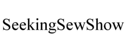 SEEKINGSEWSHOW trademark