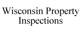 WISCONSIN PROPERTY INSPECTIONS trademark