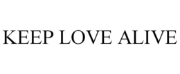 KEEP LOVE ALIVE trademark