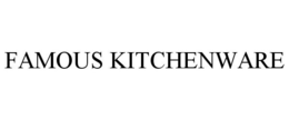 FAMOUS KITCHENWARE trademark