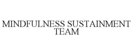 MINDFULNESS SUSTAINMENT TEAM trademark
