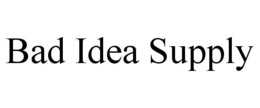BAD IDEA SUPPLY trademark