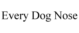 EVERY DOG NOSE trademark