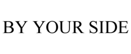 BY YOUR SIDE trademark