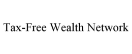 TAX-FREE WEALTH NETWORK trademark