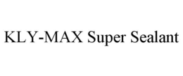KLY-MAX SUPER SEALANT trademark