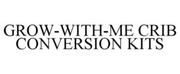 GROW-WITH-ME CRIB CONVERSION KITS trademark